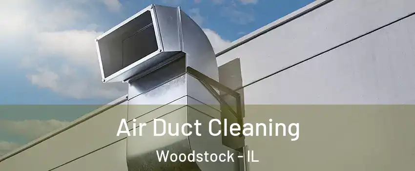  Air Duct Cleaning Woodstock - IL