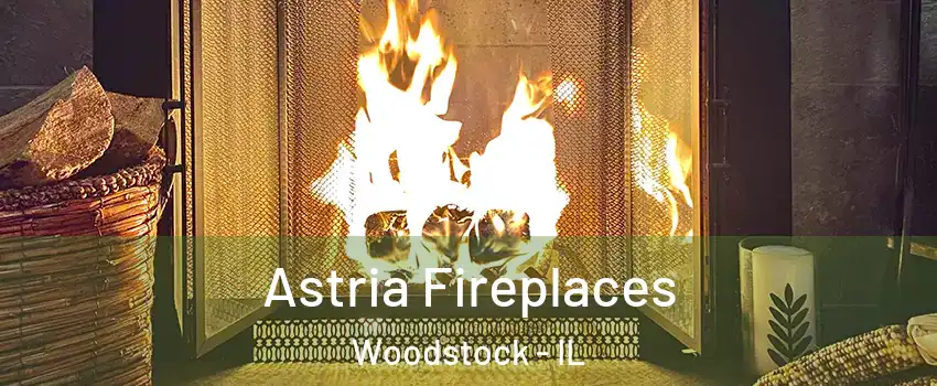  Astria Fireplaces Woodstock - IL