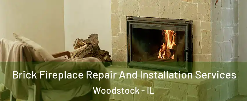  Brick Fireplace Repair And Installation Services Woodstock - IL