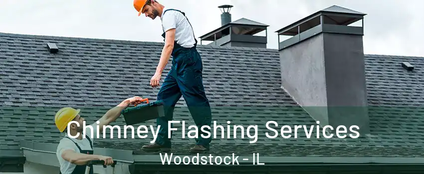  Chimney Flashing Services Woodstock - IL