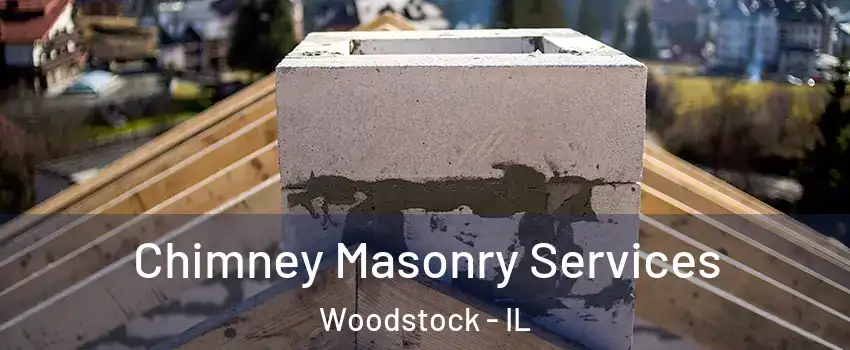  Chimney Masonry Services Woodstock - IL