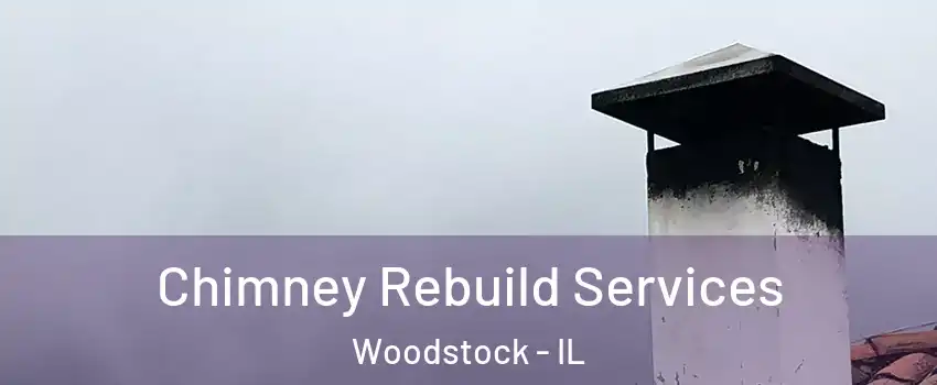  Chimney Rebuild Services Woodstock - IL