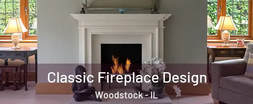  Classic Fireplace Design Woodstock - IL