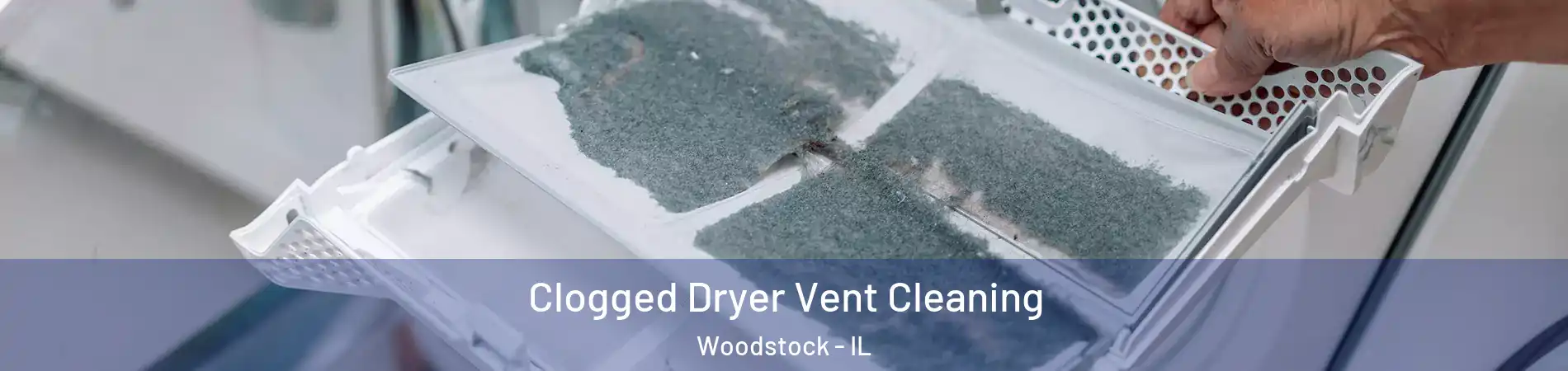  Clogged Dryer Vent Cleaning Woodstock - IL