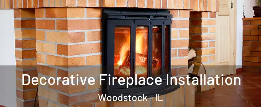  Decorative Fireplace Installation Woodstock - IL