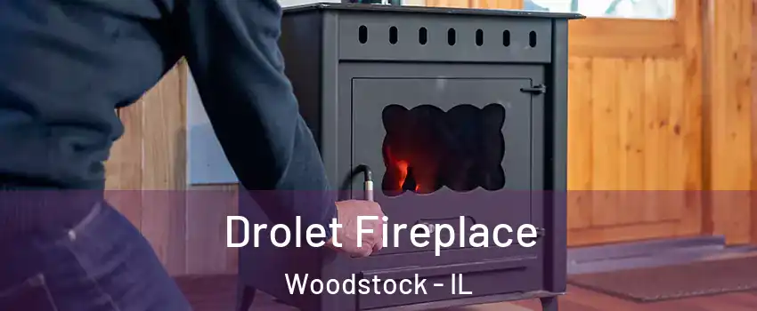  Drolet Fireplace Woodstock - IL