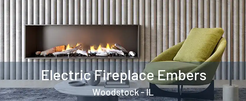  Electric Fireplace Embers Woodstock - IL