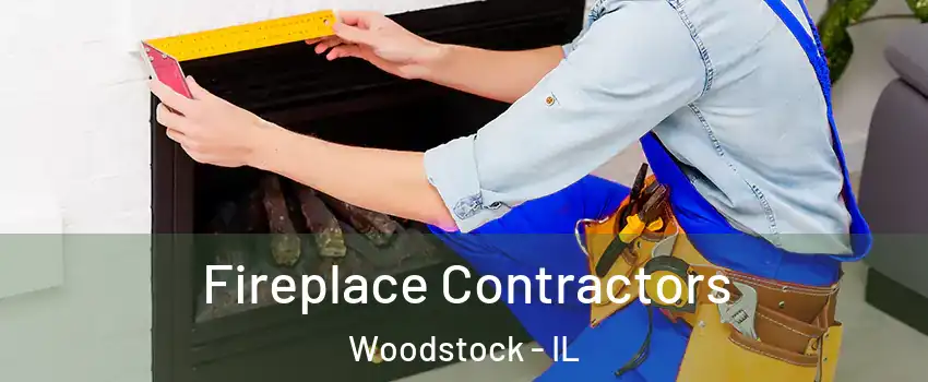  Fireplace Contractors Woodstock - IL