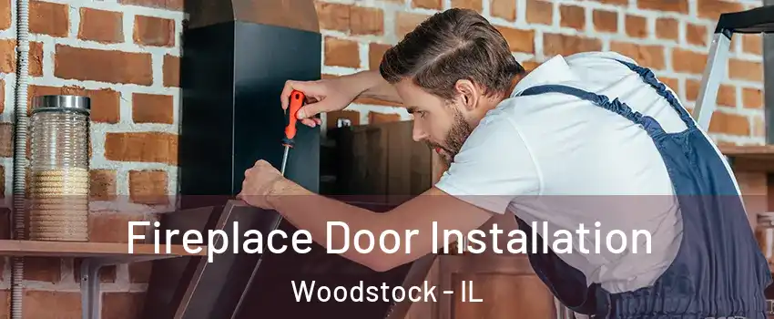  Fireplace Door Installation Woodstock - IL