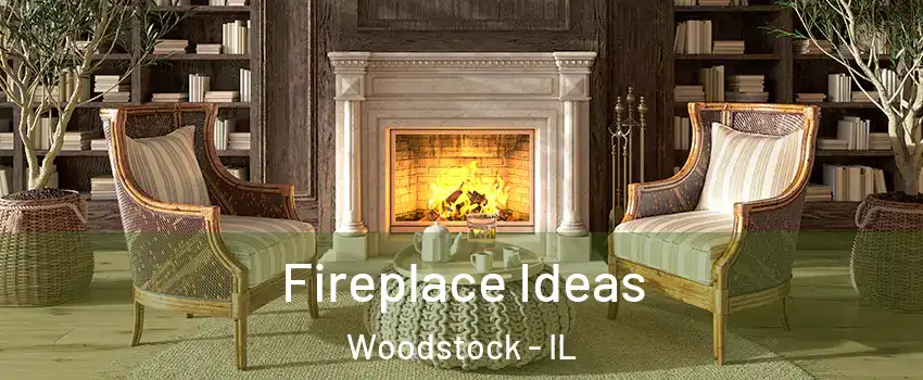  Fireplace Ideas Woodstock - IL