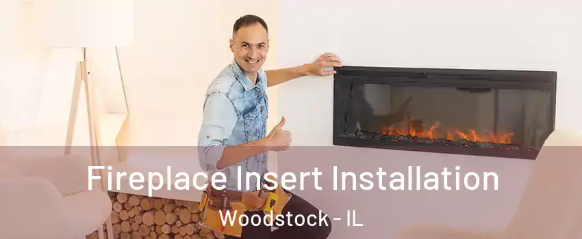  Fireplace Insert Installation Woodstock - IL