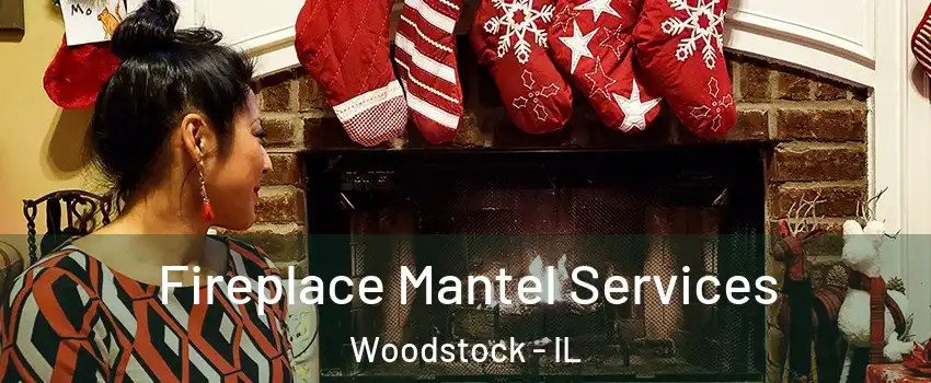  Fireplace Mantel Services Woodstock - IL
