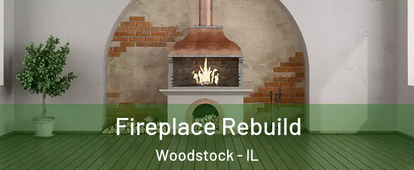  Fireplace Rebuild Woodstock - IL