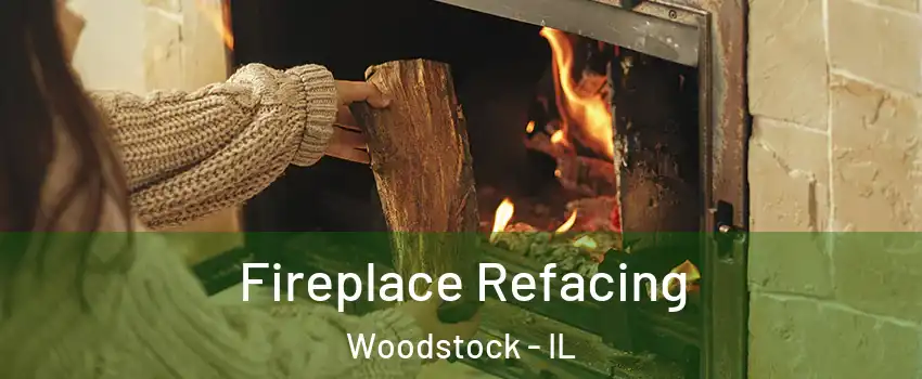  Fireplace Refacing Woodstock - IL