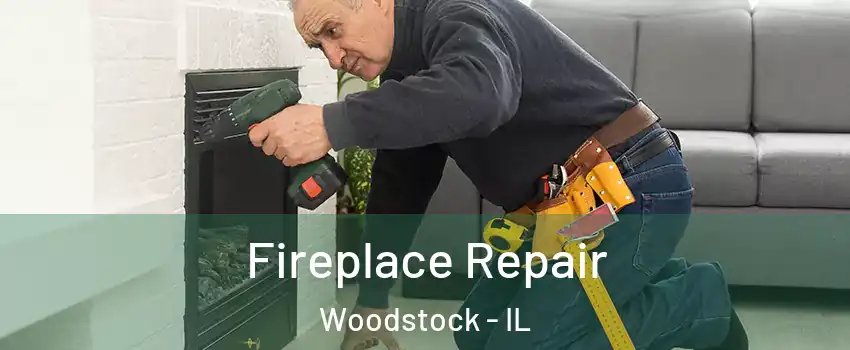  Fireplace Repair Woodstock - IL