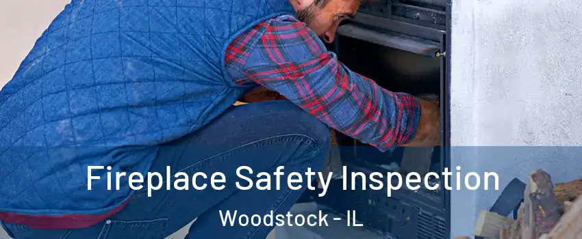  Fireplace Safety Inspection Woodstock - IL