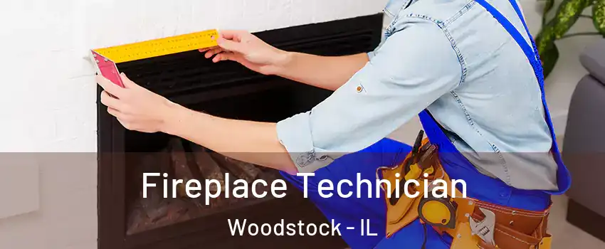  Fireplace Technician Woodstock - IL