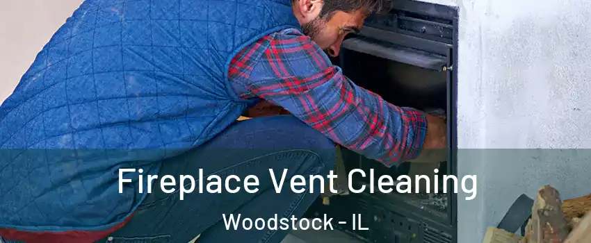  Fireplace Vent Cleaning Woodstock - IL