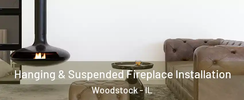  Hanging & Suspended Fireplace Installation Woodstock - IL