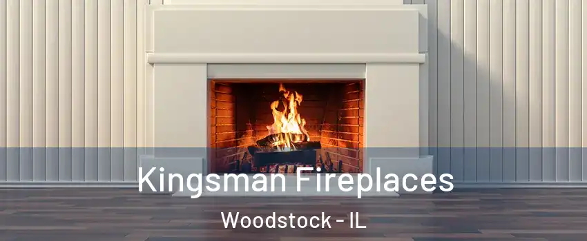  Kingsman Fireplaces Woodstock - IL
