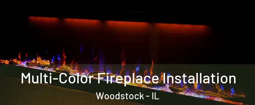  Multi-Color Fireplace Installation Woodstock - IL