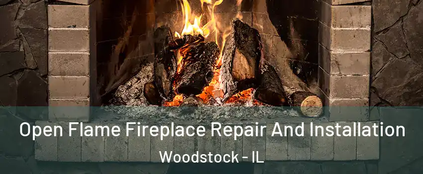  Open Flame Fireplace Repair And Installation Woodstock - IL