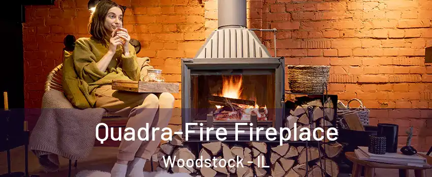  Quadra-Fire Fireplace Woodstock - IL