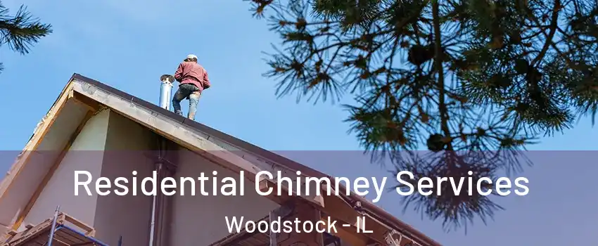  Residential Chimney Services Woodstock - IL
