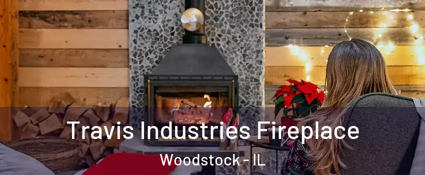  Travis Industries Fireplace Woodstock - IL