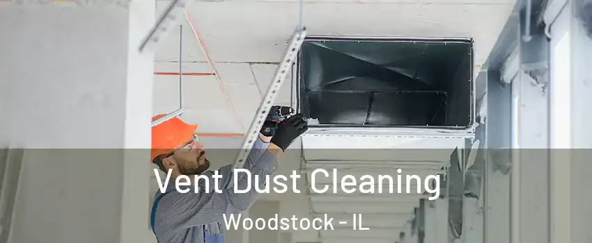  Vent Dust Cleaning Woodstock - IL