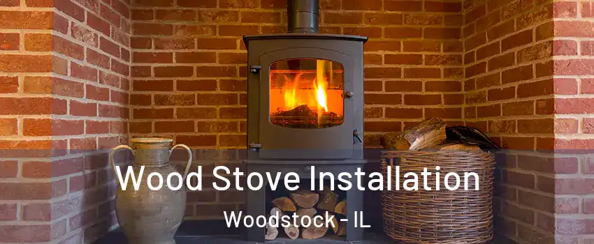  Wood Stove Installation Woodstock - IL